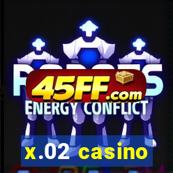 x.02 casino